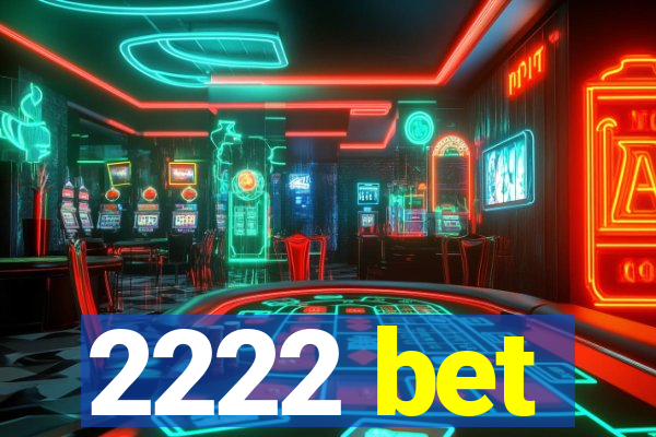 2222 bet